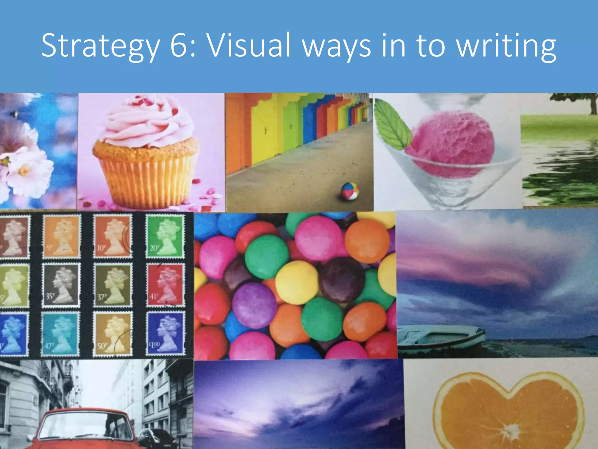 Strategy 6: Visual ways in to writing
 