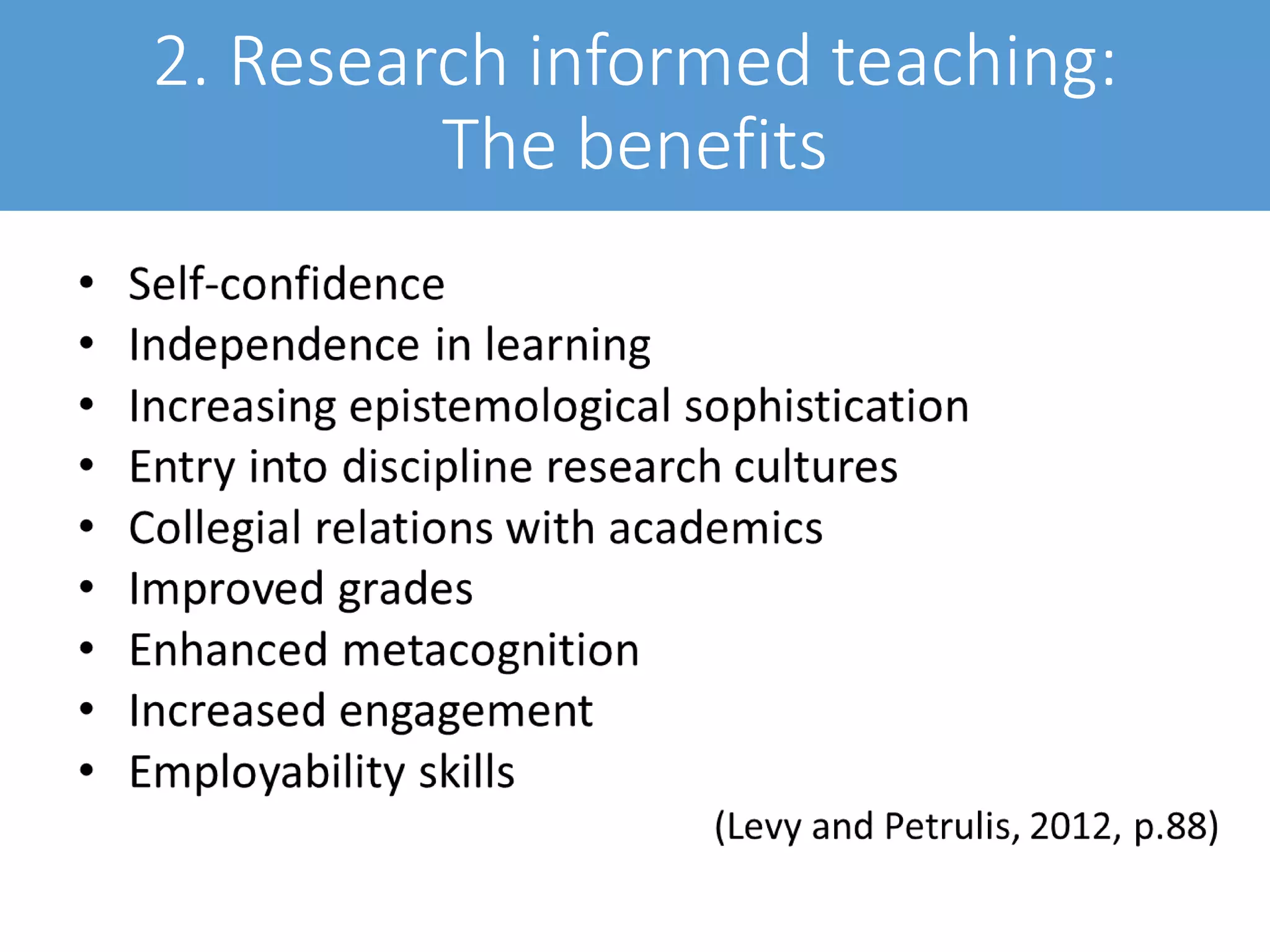 2. Research informed teaching:
The benefits
 