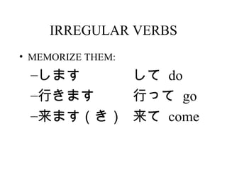 IRREGULAR VERBS MEMORIZE THEM: ޤ   do Фޤ Фä  go ޤ   come 