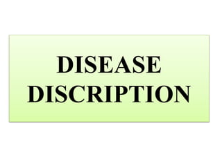 DISEASE
DISCRIPTION
 