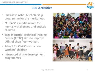 CSR Activities
• Bhavishya Asha: A scholarship
programme for the meritorious
• “AHEAD” a model school for
mentally challen...