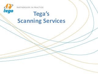 Tega’s
Scanning Services
 