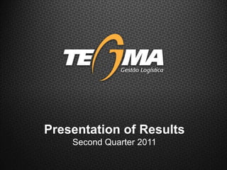 Insira aqui o título da sua apresentaçãoInsira aqui o título da sua apresentaçãoPresentation of Results
Second Quarter 2011
 