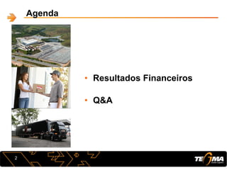 Agenda
• Resultados Financeiros
• Q&A
2
 