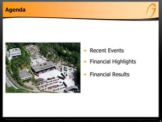 Agenda
• Recent Events
• Financial Highlights
• Financial Results
3
 