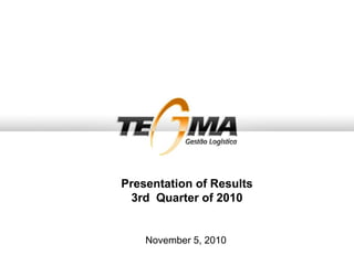 November 5, 2010
Presentation of Results
3rd Quarter of 2010
 