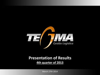 March 27th 2014
Presentation of Results
4th quarter of 2013
 