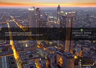 Global Financial Services Search Consultancy
Frankfurt | London | Zurich | Hong Kong | Singapore | Sydney | UAE
 