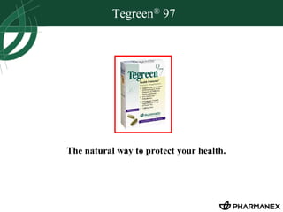 Tegreen® 97 
The natural way to protect your health. 
 