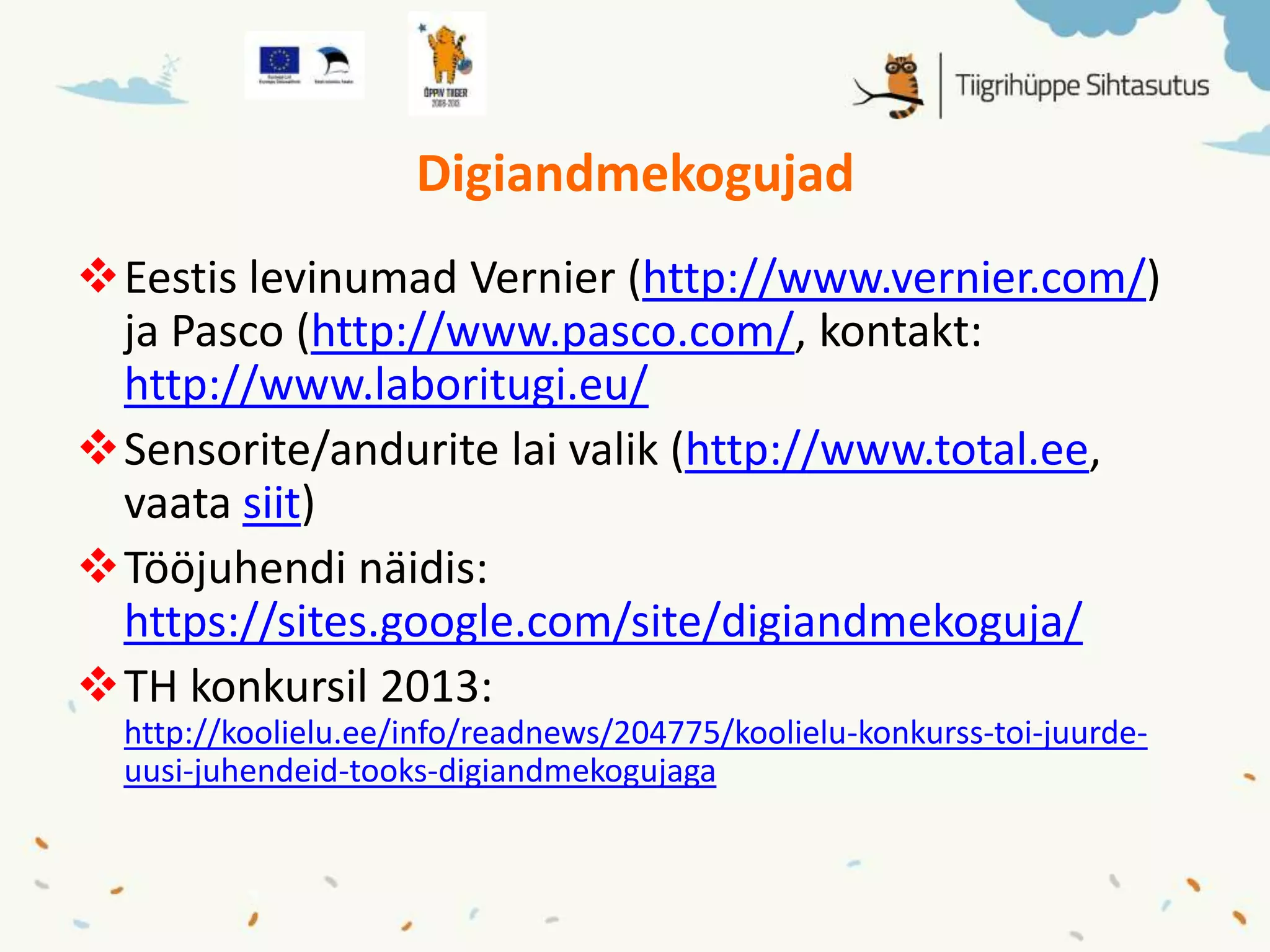 Koolielu (Tiigrihüppe haridusportaal),
www.koolielu.ee
Lisavõimalusi registreerunud kasutajale:
isikliku töölaua kujundamine (Minu Koolielu)
osalemine e-kursustel (õpikogukonnas) või oma
kogukonna (nt kursuse) loomine
õppematerjali pakkumine avaldamiseks
oma kollektsioonide loomine
 