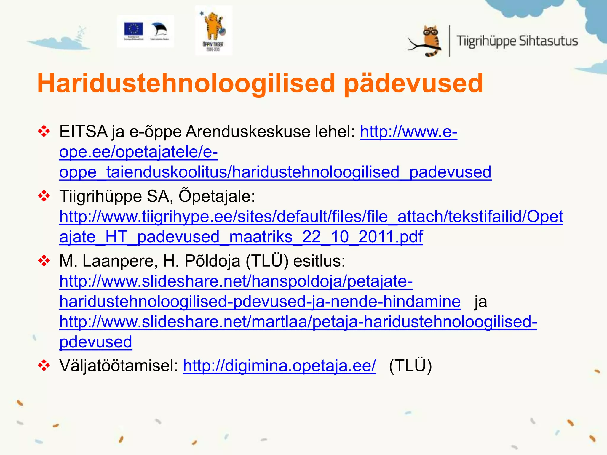Tiigrihüppe SA täiendõppekursused
 http://www.tiigrihype.ee/et/koolitused
 