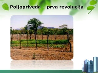 Poljopriveda – prva revolucija
 