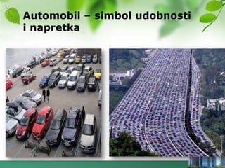 Automobil – simbol udobnosti
i napretka
 