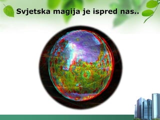 Svjetska magija je ispred nas..
 