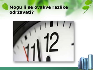 Mogu li se ovakve razlike
odrţavati?
 