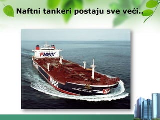 Naftni tankeri postaju sve veći..
 