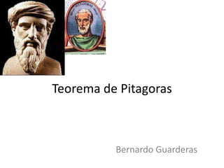 Teorema de Pitagoras
Bernardo Guarderas
 