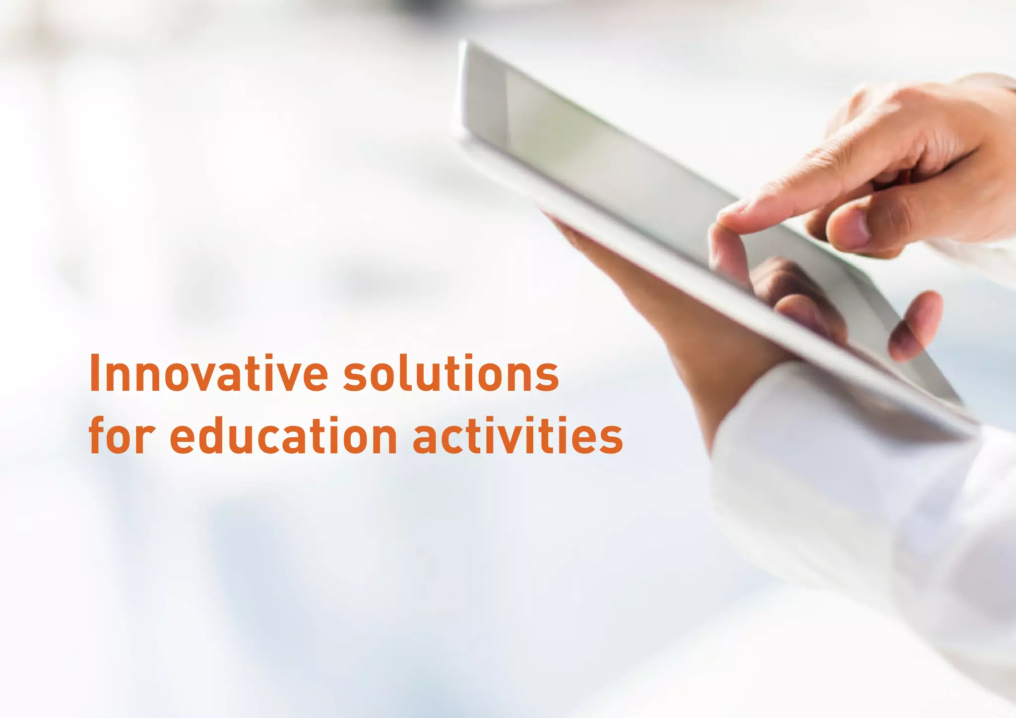 Innovative solutions
for education activities