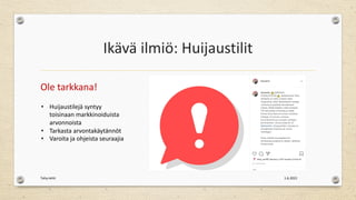 Ikävä ilmiö: Huijaustilit
Ole tarkkana!
1.6.2021
Tehy-lehti
• Huijaustilejä syntyy
toisinaan markkinoiduista
arvonnoista
• Tarkasta arvontakäytännöt
• Varoita ja ohjeista seuraajia
 