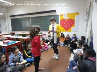 “Obrigado por seres minha amiga e estares ao meu lado “
                                              Andreea
 