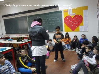 “Obrigado por seres uma menina sossegada, és boa amiga!”
                                              Rodrigo Barata
 