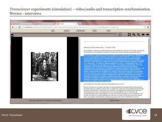 Transviewer experiments (simulation) – video/audio and transcription synchronisation.
Werner - interviews
Part II. Transvi...