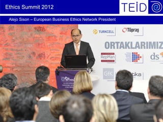 Ethics Summit 2012

  Alejo Sison – European Business Ethics Network President




Page 16       June 2010                                      © Siemens AG 2010
 