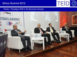 Ethics Summit 2012

 Panel – Paradigm Shift in the Business Society




Page 18        June 2010                          © Siemens AG 2010
 