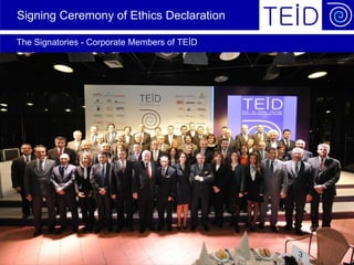Signing Ceremony of Ethics Declaration

 The Signatories - Corporate Members of TEİD




Page 19       June 2010                        © Siemens AG 2010
 