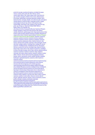 período de maturação, coexistência de espécies e articulação dos espaços
rústicos e urbanos, jardim, jardins, flor, flores, floreiras, canteiro,
canteiros, planta, plantas, relva, relvado, espaços verdes, rega, sistemas de
rega, consultoria, paisagismo, ambiente, árvore, árvores, abate de árvores,
furos de água, implementação, manutenção, planeamento, qualidade, rústico,
desenho de jardins, construção, vedações, cercas eléctricas, poda, construção de
caminhos pedestres, controlo de pragas, recuperação de jardins, irrigação,
automatização de sistema de rega, natureza, jardins japoneses, lagos
artificiais,Heliflex, tubos flexiveis, tubos, mangueiras, rega, sistemas de rega,
jardim, casa, Portugal, .pt,, Tubos Espiral, Helivyl, Heliflat, Helitherm,
Helithen, Helidur,rain bird,plantflor,nova
relva,nelsom,toro,hunter,irricampo,jardinsafins,cepex, Arquitectura Paisagista,
Paisagem, Paisagistica, Projecto de Arranjos Exteriores, Plano, Galerias
ripicolas,, Ordenamento e gestão espaços verdes, Conservação da natureza, Zonas
humidas, Estudos de impacte ambiental, Arquitectura Paisagista, Planeamento de
espaços verdes urbanos, Estudos de impacte ambiental, Arquitectura Paisagista.
projecto de arranjos exteriores, plano de plantação, Arquitectos, arquitectura,
arquitectos, arquitectura exteriores, arquitectura interiores, arquitectos,
arquitectura, arquitectos, exteriores, arquitectura, paisagística, arquitectos,
projectos arquitectura, planeamento urbano, urbanismo, estruturas, redes
técnicas, segurança contra incêndios, segurança e saúde, climatização, energias
alternativas, avaliação imobiliária, fiscalização obras, modelação 3D, empresa
arquitectos, remodelação de lojas, remodelação de interiores, decoração de
Interiores, arquitectura de interiores, decoração de lojas, design de interiores,
design de lojas, projecto chave na mão, projectos de arquitectura, remodelação
de imóveis, decoração de espaços, obras em lojas, urbanismo, gabinetes projectos
arquitectura, arquitectos, arquitectos, arquitectura, design, engenharia,
construção, obras, planos, projecto, projectos, orçamento, consultoria, moradia,
edifício, urbanismo, interiores, plano de pormenor, legalização, loteamento,
destaque, comércio, apartamento, armazém, pavilhão, alterações, ampliações,
beneficiações, legalizações,Arquitectos, arquitectura, atelier arquitectura,
arquitectos, projectos
arquitectura,arquitectos,arquitectura,arquitectos,exteriores,arquitectura,paisag
ística,arquitectos,projectos arquitectura,planeamento urbano,urbanismo,
estruturas,redes técnicas,segurança contra incêndios,segurança e
saúde,climatização,energias alternativas,avaliação imobiliária,fiscalização
obras,modelação 3D,empresa arquitectos,remodelação de lojas,remodelação de
interiores,decoração de Interiores,arquitectura de interiores,decoração de
lojas,design de interiores,design de lojas,projecto chave na mão,projectos de
arquitectura,remodelação de imóveis,decoração de espaços,obras em
lojas,urbanismo,gabinetes projectos arquitectura,arquitectos,arquitectos,
arquitectura, design, engenharia, construção, obras, planos, projecto, projectos,
orçamento, consultoria, moradia, edifício, urbanismo, interiores, plano de
pormenor, legalização, loteamento, destaque, comércio, apartamento, armazém,
pavilhão, alterações, ampliações, beneficiações, legalizações,
Gartengestaltung,Gartendesign,Garten Design,Garten-
Design,Gartenarchitekt,Landschaftsarchitekt,Gartenplanung,Beratung,Gartenbesitze
r,Planungsablauf,Garten,Planung,Budget,Kostenvoranschlag,Algarve,GartenKonzept,G
artenbau,Bauleitung,Garten,Wege,sitzplatz,Patio, Pool,Garten harmonisch mit Haus
Bepflanzung,Isabel Blaser,Landschafts archit
 