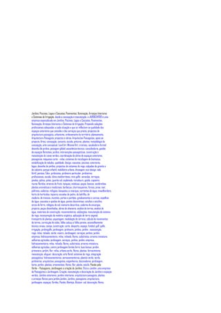 Jardins, Piscinas, Lagos e Cascatas, Pavimentos, Iluminação, Arranjos Interiores
e Sistemas de Irrigação, desde a concepção à manutenção, a JARDICENTRO é uma
empresa especializada em Jardins, Piscinas, Lagos e Cascatas, Pavimentos,
Iluminação, Arranjos Interiores e Sistemas de Irrigação. Propondo soluções
profissionais adequadas a cada situação e que se reflectem na qualidade dos
espaços exteriores que concebe e dos serviços que presta, projectos de
arquitectura paisagista, urbanismo, ordenamento do território, planeamento,
Arquitectura Paisagista, projectos e obras, Arquitectos Paisagistas, apoio ao
projecto, Artes, concepção, conceito, escala, pinturas, plantas, metodologia da
concepção, arte conceptual, Land Art, Minimal Art, criativos, vocabulário formal,
desenho de jardins, paisagem global, assistência técnica, consultadoria, gestão
de espaços florestais, jardins, intervenções paisagísticas, construção e
manutenção de zonas verdes, coordenação de obras de espaços exteriores,
paisagismo, máquinas corta - relva, sistemas de reciclagem de biomassa,
estabilização de taludes, qualidade, design, cascatas, piscinas, exteriores,
lagos, desenho de jardins, projectos de sistemas de rega, calçadas de granito e
de calcário, parque infantil, mobiliário urbano, drenagem, eco-design, vale
fértil, paraíso, Éden, jardinistas, jardineiro particular, jardineiros
profissionais, escala, clima mediterrâneo, mini golfe, varandas, terraços,
janelas, pátios, potes, guarda sol, esplanada, miradouro, gaiola, capoeira,
muros floridos, árvores de fruto, tanques, estátuas, poços, bancos, sombrinhas,
plantas aromáticas e medicinais, barbecue, churrasqueiras, fornos, praia, mar,
poltrona, cadeiras, refúgios, bosquete,s e maciços, correntes de água, mixedborders,
horto de hortícolas, topiaria, escadas de pedra, de ladrilho, de
madeira, de troncos, muretes, portas e portões, gradeamentos e cercas, espelhos
de água, cascatas e quedas de água, pontes decorativas, estufas e estufins,
arcos de ferro, relógios de sol, memoria descritiva, caderno de encargos,
projecto, peças desenhadas, obras de alvenaria, analise de terras, analise de
água, materiais de construção, ressementeiras, adubações, manutenção do sistema
de rega, incorporação de matéria orgânica, aplicação de terra vegetal,
transporte de plantas, piquetagem, modelação do terreno, cálculo de movimentos
de terras, correcção de solos, folha caduca e folha perene, aconselhamento
técnico, áreas, campo, construção, corte, desporto, espaço, futebol, golf, golfe,
irrigação, jardimgolfe, jardinagem, jardineiro, jardins, jardim , manutenção,
rega, relva, relvado, verde, viveiro, Jardinagem, serviços, jardins, jardim,
empresa, hidrossementeira, relva, relvado, flores, substratos, arvores miniatura,
velharias agrícolas, jardinagem, serviços, jardins, jardim, empresa,
hidrossementeira, relva, relvado, flores, substratos, arvores miniatura,
velharias agrícolas, centro jardinagem fernão ferro, luso bonsai, jardim,
primavera, jardim, flor, relva, urbano,verde, flores, plantas, fornecimento,
manutenção, aluguer, decoração, arte floral, sistemas de rega, integração
paisagística, hidrossementeiras, aerossementeiras, planeta verde, verde,
jardineiros, arquitectos, paisagistas, engenheiros, decoradores, jardinagem,
horta, jardim, plantas, ornamentais, flores, flor, planta, estufa, Paixão pelo
Verde – Paisagismo, Jardinagem e criação de Jardins ,Para o Jardim, uma empresa
de Paisagismo e Jardinagem. Criação, manutenção e decoração de Jardins e espaços
verdes. Jardins exteriores, jardins interiores, arquitectura paisagista, plantas
e arranjos florais para jardim,Jardim, Jardins, paisagismo, arquitectura,
jardinagem, espaços, Verdes, Paixão, Alentejo, Alcácer, sal, decoração, flores,
 