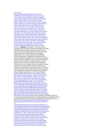 plantas, arranjos,
florais,lagos,Algarve,albufeira,Portugal,barlavento,Portimão,sul de
Portugal,lagoa,Loulé,quinta do lago,Vilamoura,Tavira,monte gordo, viveiro,
viveiros, jardinagem, revista de jardinagem, ferramentas de jardinagem,
decoracao do jardim, decoracao do exterior, produtos para o jardim, plantas
exoticas, conselhos de jardinagem, lazer, fichas tecnicas ilustradas,
fotografias de plantas e flores, produtos fitossanitários, produtor de plantas,
fabricante, venda de stocks, venda directa, semente, sementes, planta, plantas,
plantacao, vegetal, vegetais, conífera, resinosa, folhosa, folhosas, arvore,
arvores, fruteira, fruteira, fruto, frutos, arbusto, arbustos, sebe, sebes,
bonsai, bonsai, bonsai, roseira, roseiras, planta trufeira, carvalho trufeiro,
trufa, trufas, tuber melanosporum, conselhos, jardineiro, jardineira, fazer
jardinagem, jardinagem, jardim, jardins, centro de jardinagem, fazer bricolages,
rega, aspersor, relva, relva, protecção, protector contra a caça, silvicultura,
reflorestação, marcação, floresta, florestal, cobertura de palha, palha, vaso,
planta envasada, paisagem, paisagista, venda de arvores, compra de arvores,
charneca, charneca, botânico, arboretum, horta, varanda, terraço, varanda, casa,
macico, jardim de pedra, chapéu de sol, que faz tapete ou cobre o solo, trepador,
flor, flores, florido, compra de flores, venda de flores, em floração, Outono,
Inverno, Primavera, Verão, estacão, estacões, clima, campestre, agricultura,
natural, meio ambiente, meteorologia, adubo, terra vegetal, hortícola,
horticultura, horticultor, transplantação, sementeira, vinha, pé de vinha,
vinhedo, horta, Jardinagem é uma actividade — a arte de criar e de fazer a
manutenção de plantas com o objectivo de embelezar determinados locais, públicos
ou privados. O adepto da jardinagem, profissional ou não, designa-se como
jardineiro. São muitos os locais onde se podem praticar tal arte: desde grandes
espaços a simples vasos com plantas. Embora se pratique jardinagem
essencialmente com fins ornamentais, poderão existir também objectivos
educativos (jardins botânicos ou zoológicos) e de organização do território e
urbanismo, principalmente nas grandes cidades, onde os jardins (parques) são de
grande importância para a qualidade de vida dos seus habitantes. A jardinagem de
interiores ocupa-se, essencialmente da manutenção de plantas ornamentais
domésticas, usadas por toda a casa, mas podendo ter lugar de destaque nos
chamados jardins de inverno. Em algumas culturas, como a Japonesa, a jardinagem
é considerada uma arte de importância considerável. Ela também pode ser
considerada um sistema agrícola, e faz parte dos mundiais. Pode ser encontrado
na Ásia de monções (Vietnã, Camboja, Japão), utiliza poucas técnicas de produção
(mão de obra abundante e barata), cultivo em pequenas e médias propriedades;
poli cultura voltada ao mercado interno. Ex: arroz (rizicultura) e hortaliças, ,
Construção de Jardins, Muros de Pedra, Arranjos Paisagísticos, Paisagismo,
Plantas de grande Porte,Jardins no Algarve - Quinta do Lago, Almancil - Vale do
Lobo - Vilamoura - Serra Algarvia, Albufeira, , Coqueiros, Ficos, Estrelicias,
Máquinas de Jardim, Jardins interiores, decks de madeira, casa de madeira,
Portes carmo, muros de suporte,Tanques e Cisternas, Corta Relvas, Motores e
Maquinaria HONDA, VIKING, Motoserras STILL, , Carros de Golfe Yamaha,
Assistencia Técnica,Jardins, Espaços Verdes, Paisagismo e Controlo da Erosão,
Técnicas de estabilização de taludes, Jardins Aquáticos, Reflorestação de Dunas
em risco de erosão, Restauração da Paisagem, Obras de Bioengenharia,Piscinas
biológicas, Hidrossementeira, Geotextil, Manta Orgânica, Gabiões, Geomalhas,
Geomantas, Geodren, Geocelulas, Geogrelhas, Plantas Autóctones, Pedra Rústica,
Construção e Manutenção,Jardins, Espaços Verdes, Controlo da Erosão, Taludes,
Lagoas, Piscinas Biológicas, Cascatas, Paisagismo, Hidrossementeira, Geotextil,
Manta Orgânica, Gabiões, Geomalhas, Geomantas, Geodren, Geocelulas, Georgrelhas,
Plantas Autóctones, Pedra Rústica, Possuímos uma equipa profissional e multidisciplinar, constiuída por
arquitectos paisagistas, engenheiros agrónomos, civis e jardineiros. Propomos um acompanhamento atento e
personalizado do seu jardim. Temos uma experiência comprovada pelos 17 anos de actividade em todo o
país.Flor,Flores,Floristas,Ramos,Bouquets,Fleur,Flower,Noiva,Noivas,Casamento,Entr
egas,Entrega ,Domicílio,Planta,Plantas,Jardim,Jardins,Garden,Liz,Escola,Cursos,A
rte
floral,Formação,Profissionais,Floral,Arranjo,Jardinagem,Manutenção,Interior ,Ext
erior,Decoração,Decorações,Ornamentais,Funeral,Coroa,Palma,Fúnebre,Sentimentos,P
êsames,Condolências,Vaso,Vasos,Floreiras,Floreira,Cachepot,Jarra,Rosa,Rosas,Gerb
era,Margarida,Rose,Green,Artificiais,Naturais,Bonsais,Ofertas,Aniversário,Presen
tes,Nascimento,Felicidades,Kamasutra,Amor,Lingerie,Peluches,Ficus,Dracaena,Palme
iras,Relva,Arbustos, ="viveiro, rosmaninho, alfazema, alecrim, salvia, plantas
tolerantes à seca, santolina, Lavandula angustifolia, Lavandula stoechas,
Rosmarinus, Sedum,Viveiro dedicado à produção de plantas mediterrânicas,
principalmente cultivares de alfazema e rosmaninho, mas também outras plantas
resistentes à seca, garden center, landscaping, maintenance, irrigation,
Portugal, Algarve, landscape, landscape design, garden design, plants disease,
plant treatment, plant protection, palms, irrigation system portugal, landscaper,
treatment of plants disease, plants, landscape, nursery, hard landscaping,
landscape architecture, mediterenean, indoor plants, koi, automatic irrigation
 