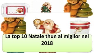 La top 10 Natale thun al miglior nel
2018
 