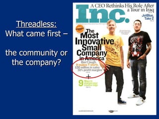 Threadless: What came first –  the community or the company? 