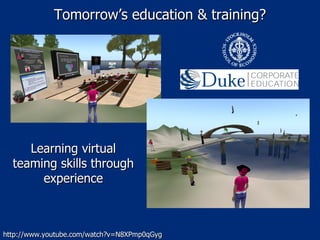 Tomorrow’s education & training? Learning virtual teaming skills through experience http://www.youtube.com/watch?v=N8XPmp0qGyg 