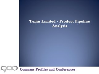 Teijin Limited - Product Pipeline
Analysis
Company Profiles and Conferences
 