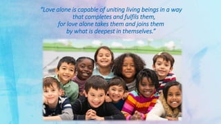 “Love alone is capable of uniting living beings in a way
that completes and fulfils them,
for love alone takes them and joins them
by what is deepest in themselves.”
 