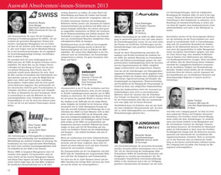 12
Auswahl Absolventen/-innen-Stimmen 2013
«Als Vertriebsbeauftragter für wesentliche Kernmärkte
und Key-Accounts meines Unternehmens war es mein
Ziel, mit der Absolvierung des Studiengangs «Dipl.
Verkaufsleiter SGBS» die bestehenden Kenntnisse und
Fertigkeiten zu vertiefen und auszubauen. Der The-
menkomplex «Ganzheitliche Unternehmensführung»
bildete in den Seminaren und in den zur Verfügung
gestellten Lehrmaterialien die Klammer um alle weite-
Alexander Burger
Geschäftsfeldmanager
JUNGHANS Microtec GmbH
DE-Dunningen
«Meiner Entscheidung bei der SGBS ein MBA-Studien-
gang zu absolvieren ging ein etwa zwei Jahre dauern-
der Entscheidungsprozess voraus. Ich war nicht sicher,
das Pensum aus beruflichen Anforderungen und den
Herausforderungen eines parallelen Studiums bewälti-
gen zu können.
Gerade bei dieser Herausforderung unterstützt die
modulare und flexible Gestaltung des Studiums bei
der SGBS. Die optimale Mischung aus Fernstudienan-
teilen und Präsenzveranstaltungen gepaart mit einer
professionellen Studienbegleitung durch die Dozenten
und das Organisationsteam der SGBS, ermöglicht
zügige Lernfortschritte und zielgerichtetes Arbeiten.
Trotz des auf die Anforderungen von Führungskräften
angepassten Studienkonzeptes und die gegebene Unter-
stützung erfordert das Studium einen erheblichen zeitli-
chen Einsatz, Eigenverantwortung und Disziplin. Das
Zusammenspiel aus Eigeneinsatz, Wissensvermittlung
und Flexibilität bei der Belegung der Präsenzmodule ist
letztlich die Basis zum erfolgreichen Studienabschluss.
Neben den Studieninhalten liefert der Austausch mit
Studienkollegen einen nicht zu unterschätzenden
Mehrwert. Durch die Tatsache, dass die Teilnehmer
eine Vielzahl von Branchen vertreten und die Gruppen
bei den Präsenzmodulen jedes Mal neu zusammenge-
setzt sind ergibt sich ein breites Netzwerk.
Abschließend kann ich festhalten, dass mir das Studi-
um einen erheblichen Wissenszuwachs und den Kon-
takt zu vielen Führungskräften aus verschiedenen
Wirtschaftszweigen gebracht hat.»
Frank Osterhagen
Vice President Corporate
Procurement
Aurubis AG
DE-Hamburg
«Ich habe einen Lehrgang gesucht, bei dem ich lerne
mein praktisches Wissen und Vorgehen theoretisch
abzustützen. Das Zertifikat «Junior General Manage-
ment» erfüllt alle diese Anforderungen. Es vermittelt
einen sehr breiten Einblick in das Management und
die verschiedenen Fazetten wie Strategie, Finanzen
und Human Resources. Die Flexibilität der Monatsauf-
gaben im Selbststudium ist ideal, wenn das Zertifikat
berufsbegleitend erlangt wird. Die Referenten konnten
spannend und «mitreissend» die verschiedenen Ma-
nagementinstrumente vermitteln. Nicht zu unterschät-
zen ist das Netzwerk, dass ich während der Ausbil-
dung an den Kursen und Kolloquien aufbauen konnte.
Den Lehrgang kann ich jedem zum Einstieg ins Ma-
nagement weiterempfehlen.»
Stefan Fiechter
Produktion SBB Cargo AG
Leiter Netz Wagenladungsverkehr ai.
CH-Basel
«Als Verantwortliche für einen Teil der Produktent-
wicklung im Produktmanagement bei SWISS, bin ich
vermehrt mit generellen Management Themen kon-
frontiert. Strategisches Management war ein Gebiet
auf dem ich mir definitiv mehr Wissen aneignen woll-
te, aber auch Fragen rund um die Mitarbeiterführung
bis zu den Investitionsrechnungen, die ich tagtäglich
als Entscheidungsgrundlage benötige, beschäftigten
mich in meinem Alltag.
Ich entschied mich für einen Studiengang bei der
SGBS und kann die SGBS mit gutem Gewissen weiter-
empfehlen. Der ideale Mix aus der nötigen Theorie
verbunden mit dem Bezug zur Praxis war für mich
von grösster Bedeutung, denn Theorie ohne Pra-
xistransfer schafft keinen Mehrwert für mich. Auch
der Mix zwischen Fernstudium und Präsenzblöcke war
ideal gestaltet und hat mir somit die Möglichkeit ge-
geben trotz Arbeit und Familie diese Ausbildung
durchzuführen. Zudem haben mich die hoch qualifi-
zierten Referenten begeistert. Ihre professionelle Art
den theoretischen Stoff mit guten Praxisbeispielen zu
verbinden und diesen auf spannende und verständli-
che Weise zu übermitteln hat mich beeindruckt. Nicht
zu unterschätzen ist auch der Mehrwert der Aus-
tauschmöglichkeiten unter Teilnehmer während den
Seminarblöcken. Es war für mich eine äusserst positi-
ve Zeit auf die ich mit schönen Erinnerungen zurück-
blicke.»
Domenica Rosato
Senior Manager
Head Project «Added Value Offer»
SWISS International Air Lines Ltd.
CH-Zürich
«Verantwortlich in der IT für die Architektur und Stra-
tegie der Serverinfrastrukturen, habe ich eine modula-
re, flexible Ausbildungsvariante gesucht, um ein MBA
Studium zu absolvieren. Die St. Galler Business School
bot mir genau das passende Modell zu meinem Job an.
Das Studium an der SGBS gibt mir das nötige Wissen,
meine Aufgaben als Architekt bei der Swisscom richtig
umzusetzen. Das St. Galler Management Konzept um-
fasst sehr wertvolle Gedanken und Werkzeuge, die es mir
erleichtern den «Wald vor lauter Bäumen» nicht zu über-
sehen. In einer rasanten Welt wie die Informatik, sollte
man trotz «Lichtgeschwindigkeiten» den Blick auf das
Ganze nicht vergessen. Die Grundlagen und die Technik
dafür werden an der SGBS von professionellen und
kompetenten Dozenten vermittelt. Während den Semin-
artagen ist dann auch Zeit für Networking und Aus-
tausch von fachlichen Themen mit den Studienkollegen
und Dozenten – eine wirklich fruchtbare, aber sehr in-
tensive Zeit!
Wenn ich zurückschaue und meine Arbeitsmethoden,
Vorgehensweisen und Lösungen in der Vergangenheit
betrachte und mit heute vergleiche, dann stehe ich
aktuell auf einem höheren Level und mein Unterneh-
mertum hat sich merklich verändert.
Die Zusammenarbeit mit der Uni Klagenfurt und dem
M/O/T gibt der Ausbildung den entsprechenden Mehr-
wert und Note für Kompetenz und Professionalität.
Für mich war die St. Galler Business School und der
MBA Abschluss die richtige Wahl und kann das Studi-
um und die Schule nur weiterempfehlen.»
Thomas Giger
Swisscom IT Services AG
Senior IT Architect
Chief Technologie Office
CH-St. Gallen
«Die Anforderungen an Führungskräfte in Industrieun-
ternehmen sind vielschichtig. Eine berufsbegleitende
Weiterbildung aus zeitlichen Gründen oft schwierig. Die
Kombination aus einer anspruchsvollen Weiterbildung
bei relativ freier zeitlicher Gestaltungsmöglichkeit fand
ich schließlich bei der SGBS in der Schweiz.
Meinen «MBA in Integrated Management» hatte ich
zunächst nicht geplant. Ich konzentrierte mich im
ersten Schritt auf das General Management Diplom
und bekam dann Appetit auf mehr. Der konsequente
zweite Schritt folgte dann mit dem MBA. Aufgrund
der beruflichen Herausforderung war es für mich
Peter Fischer, MBA
Knauf Gips KG
Leitung Sparte Boden
DE-Iphofen
wichtig, Bausteine zu wählen, die neben Beruf und
Weiterbildung auch Raum für Familie und Freunde
zulassen. Dies traf während der vergangenen Jahre zu.
Ich durfte interessante Seminare mit hochklassigen
Referenten erleben, konnte vom Austausch mit anderen
Seminarteilnehmern gut profitieren und fühlte mich zu
keinem Zeitpunkt überfordert. Ich erinnere mich gerne
an ausgewählte Seminarorte, im Winter tief verschneit,
die die Wissensvermittlung zum Erlebnis machten. Der
Aufenthalt in London sowie der Besuch von Unterneh-
men aus verschiedensten Branchen ermöglichten einen
unkomplizierten Blick als Zaungast.
Rückblickend kann ich die SGBS als hervorragende
Weiterbildungseinrichtung sowohl im Bereich der
Diplomstudiengänge als auch im Rahmen des MBA
empfehlen. Wir nutzen diese Möglichkeit in der Zwi-
schenzeit auch im Unternehmen, um Potentialträger
entsprechend zu schulen. Ein gutes Investment ohne
Wenn und Aber!»
ren Vertiefungsrichtungen. Nach der erfolgreichen
Bewältigung des Studiums fühle ich mich in die Lage
versetzt, Themen des Bereichs Vertrieb und Geschäfts-
entwicklung in ihrer Komplexität zu reduzieren, sie in
Beziehung zur Gesamtunternehmung zu stellen und
vor allem die Aspekte eines kundenorientierten Unter-
nehmensleitbildes noch mehr in den Mittelpunkt zu
rücken.
Hervorheben möchte ich die hervorragenden Referen-
ten, die durchweg aus der Praxis kommen bzw. auch
aktuell an entscheidender Stelle in Unternehmungen
tätig sind. Als wesentlicher Bestandteil des Studien-
gangs sei die Diplomarbeit genannt. Hier konnte ich
zum einen den ganzheitlichen St. Galler Management-
ansatz am eigenen Unternehmen spiegeln, zum ande-
ren einen Nutzen bzgl. einer aktuellen Problemstel-
lung im Rahmen einer Marktanalyse mit Ableitung
von Handlungsalternativen erzeugen. Nicht unerwähnt
soll bleiben, dass die Absolvierung meines Studiums
innerhalb der vorgegebenen Rahmenzeit zusammen
mit der beruflichen Tätigkeit eine Herausforderung
darstellte. Darüber hinaus bleiben mir die Seminare an
herrlichen Orten der Schweiz und der Austausch mit
den Kommilitonen aus verschiedensten Branchen und
deutschsprachigen Regionen in äusserst positiver
Erinnerung.»
 