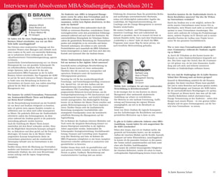 St. Galler Business School 17
Sie haben sich für einen Studiengang der St. Galler
Business School entschieden, was war aus Ihrer
Sicht dafür ausschlaggebend?
Das Erlernen eines strukturierten Umgangs mit den
zentralen Themen eines Managers und vielmehr noch
eines Leaders ist für mich von essentieller Bedeutung,
um in turbulenten Zeiten wirkungsvoll, im Sinne
zukunftsorientierter Unternehmensgestaltung, agieren
zu können.
Ganzheitliche Unternehmenssteuerung war vor diesem
Hintergrund der von mir gewählte Schwerpunkt für
ein nebenberufliches Studium. Nach Evaluierung
einiger Optionen, habe ich mich für das sehr
praxisorientierte MBA-Programm an der St. Galler
Business School entschieden. Das Programm der SGBS
ist auf die für mich relevanten Themen fokussiert, und
es findet stets eine Betrachtung im Kontext des
Unternehmen als Ganzes statt, was zudem ausschlag-
gebend für die Wahl des «MBA in Integrated
Management» war.
Wie konnten Sie zeitlich Fernstudium, Präsenzstudi-
um, Seminararbeit/Master Thesis und Kolloquien
mit Ihrem Beruf verbinden?
Um die Herausforderung bestehend aus der Parallelli-
tät von Beruf und Studium erfolgreich zu bestehen,
habe ich gelernt mein eigenes Handeln vermehrt zu
reflektieren und vor allem mich selbst konsequenter
zu führen. Die praktische Relevanz der Studieninhalte
erleichterte zudem das Zeitmanagement, da diese
schon während des Studium gezielt in die praktische
Anwendung gebracht werden konnten.
Auch die Erstellung der Master-Thesis konnte
unmittelbar mit dem Beruf verbunden werden. Diese
bot die Möglichkeit theoretische Konzepte aufzugrei-
fen, zu diskutieren und diese gezielt auf die Praxis zu
übertragen. Ich konnte das in der Master-Arbeit
ausgestaltete Konzept beispielsweise direkt im
Unternehmen präsentieren und der resultierende
Aktionsplan befindet sich im Unternehmen in der
Umsetzung.
Darüber hinaus bietet die Mischung aus Fernstudien-
modulen und Seminaren ein abwechslungsreiches und
umfassendes Studium, das stets neue Betrachtungs-
weisen aufzeigt und die eigene Ausgestaltung
ermöglicht.
Als Studentin zum «MBA in Integrated Manage-
ment» waren Sie neben dem Fernstudium auch in
zahlreichen offenen Seminaren mit Teilnehmer
zusammen, welche kein Diplom absolvieren, ist dies
nicht ein Nachteil?
Die offenen Seminare leben insbesondere durch die
Vielfalt an vertretenen Branchen, verschiedenen Verant-
wortungsbereichen sowie dem persönlichem Erfahrungs-
austausch während und auch nach den Seminaren. Die
unterschiedlichen Hintergründe der Teilnehmer fördern
zudem die ganzheitliche Betrachtung der Themenschwer-
punkte und ermöglichte es ein wertvolles und breites
Netzwerk aufzubauen. Ich schätze es sehr, wertvolle
Persönlichkeiten auch ausserhalb des MBA-Teilnehmer-
kreises kennengelernt zu haben und freue mich über den
Kontakt und Austausch über das Studium hinaus.
Welche Studieninhalte konnten Sie für sich persön-
lich am meisten in Ihre tägliche Arbeit umsetzen?
Innerhalb meiner achtjährigen Berufserfahrung im
Hause B. Braun konnte ich einen umfassenden
Überblick über die normativen, strategischen und
operativen Strukturen sowie die hausinternen
Führungssysteme gewinnen.
Derzeitig bin ich für das standortübergreifende
Forschungs- und Entwicklungscontrolling verantwort-
lich. Speziell bin ich mit dem Aufbau und der
Implementierung eines modernen, international
anwendbaren FE-Controlling-Prozesses inkl.
prognostischer Balanced-Scorcard betraut, um die
Strategieimplementierung in FE durchzusetzen und
vorausschauend Innovations- und letztlich Erfolgspo-
tentiale auszugestalten. Das diesbezügliche Konzept
konnte ich im Rahmen der Master-Thesis erstellen und
gemäss Meilensteinplanung in der Praxis implemen-
tieren. Darüber hinaus steht die kaufmännische
Beurteilung strategischer Geschäftsfelder oder
strategischer Einzelprojekte sowie die betriebswirt-
schaftliche Beratung des Managements auf der
Tagesordnung.
Die im Rahmen des Studiums erlernten Methoden und
Tools sowie die integrierte Betrachtung können vor
diesem Hintergrund unmittelbar in der täglichen
Arbeit angewendet werden. Insbesondere die
Schwerpunkte Strategieentwicklung, Geschäftsmodel-
lierung, Finanzen und Controlling sowie Ausgestal-
tung über Marketing und Sales im Rahmen des
MBA-Programms ermöglichen es mir heute, komplexe
Situationen schneller umfassend zu analysieren und
ganzheitlicher zu bewerten.
Darüber hinaus freue mich, im geschäftlichen und
auch privaten Umfeld, vermehrt Anreize zur Selbstre-
flexion zu geben. Feedback, Wertschätzung und
resultatorientiertes Coaching sind aus meiner
Erfahrung die elementare Basis für persönliches Reifen
und nachhaltiges unternehmerisches Wachstum,
sodass sich diesbezüglich insbesondere Aspekte des
Leaderships, der Organisationsentwicklung, des
Coachings und des Change-Managements in meinem
Handeln wiederfinden.
Mit starken Feedback- und Führungssystemen,
intensiven Coachings, Sinn und Leidenschaft die
Zukunft zu gestalten, das ist es wonach ich heute in
meinem Handeln strebe. Ganz nach dem Glaubenssatz
„Leadership is a choice“ habe ich durch das MBA-
Programm einen neuen Weg für meine private, wie
auch berufliche Weiterwicklung gefunden.
Johanna Ullrich
Global Research and
Development Controlling
B. Braun Medical AG
CH-Sempach
Welche Ziele verfolgten Sie mit einer umfassenden
Weiterbildung in Betriebswirtschaft?
In der heutigen Zeit ist eine Karriere im oberen
Management ohne umfassende akademische
Ausbildung nur schwer zu verwirklichen.
Des Weiteren ist eine laufende Erweiterung, Auffri-
schung und Erneuerung des eigenen Wissens
unumgänglich, um sich in der Berufswelt zu
behaupten.
Somit war dieses Studium die logische Konsequenz
aus den Anforderungen des Berufslebens und meiner
persönlichen Motivation «up to date» zu sein.
Es gibt in St. Gallen zahlreiche Anbieter einer MBA-
Ausbildung, warum haben Sie sich ausgerechnet für
die SGBS entschieden?
Neben dem Ansatz, dass ich ein Studium suchte, das
grossteils auf Fernstudien basiert, war der modulare
Aufbau der einzelnen Module und die flexible Auswahl,
angepasst auf meine Wissenslücken, ausschlaggebend.
So konnte ich die passenden Seminare zu den passen-
den Termin einfach zusammenstellen und hatte somit
einen sehr flexiblen Ausbildungsplan.
Dazu kamen die wirklich herausragenden Fähigkeiten
der einzelnen Referenten, welche ich schon in einem
vorhergehenden Diplomlehrgang kennen lernen durfte.
Inwiefern konnten Sie die Studieninhalte bereits in
Ihrem Berufsleben umsetzen? Hat dies Ihr Wirken
im Unternehmen verändert?
Durch das Studium war es mir möglich, mehrere Be-
reiche unseres Unternehmens innert kurzer Zeit zu
durchlaufen, mein Wissen noch mehr zu vertiefen und
optimal in unser Unternehmen einzubringen. Dies
waren unter anderem die Leitung des Produktmanage-
ments, mehrere Projekte im FC Bereich und in meiner
aktuellen Position der Aufbau einer Projekt Gover-
nance für den gesamten Geschäftsbereich.
War es trotz eines Fernstudienanteils möglich, sich
einer «Community» während des Studiums zugehö-
rig zu fühlen?
Ja, durch die Teilnahme an den Kursen konnte der
Kontakt zu vielen Studienteilnehmern hergestellt wer-
den. Dies hatte sogar den Vorteil, dass die «Communi-
ty» viel grösser war, als bei einer klassischen Ausbil-
dung und sich mehr und teilweise intensivere
Kontakte zu Studienkollegen aufbauen liessen.
Für wen sind die Studiengänge der St. Galler Business
School Ihrer Meinung nach am besten geeignet?
Generell ist Weiterbildung natürlich für alle Personen
geeignet. Das damit erworbene Wissen kann geschäft-
lich und in vielen Bereichen auch privat genutzt werden.
Die Studienlehrgänge und Seminare der SGBS halten
für die unterschiedlichsten Berufsgruppen ein optima-
les Potpourri an Wissen bereit, dass man auf die indi-
viduellen Bedürfnisse einfach abstimmen kann.
Einzige Voraussetzung an den Studenten – neben dem
Hunger nach neuem Wissen – ist eine gewisse Selbst-
disziplin und ein gutes Zeitmanagement, um die Vor-
teile eines Fernstudiums zu nutzen.
Gerhard Lung
Head of Project
Management Steering
Swisscom
CH-Zürich
Interviews mit Absolventen MBA-Studiengänge, Abschluss 2012
 