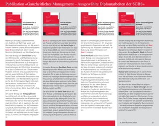 St. Galler Business School 23
Band 9: Wettbewerb 
Marktbearbeitung
Aus der Reihe «Ganzheitliches
Management in der Praxis»
Hrsg. von Christian Abegglen
Ausgewählte Diplomarbeiten
der St. Galler Business School
Band 11: Projektmanagement
 Prozessoptimierung
Aus der Reihe «Ganzheitliches
Management in der Praxis»
Hrsg. von Christian Abegglen
Ausgewählte Diplomarbeiten
der St. Galler Business School
Band 10: Produkt 
Vermarktung
Aus der Reihe «Ganzheitliches
Management in der Praxis»
Hrsg. von Christian Abegglen
Ausgewählte Diplomarbeiten
der St. Galler Business School
Band 12: General Management
 Strategie
Aus der Reihe «Ganzheitliches
Management in der Praxis»
Hrsg. von Christian Abegglen
Ausgewählte Diplomarbeiten
der St. Galler Business School
ST.GALLER
BUSINESS BOOKS  TOOLS
GENERAL MANAGEMENT SERIES
Christian Abegglen
Herausgeber
Publikationsreihe
Ganzheitliches Management
in der Praxis
Produkt  Vermarktung
Beiträge von Iris Maria Ziegler, Eva-Maria Tomic und
Erwin Thom
Ausgewählte Diplomarbeiten der St.Galler Business School
Band 10/2013
Publikation «Ganzheitliches Management – Ausgewählte Diplomarbeiten der SGBS»
Vor dem Hintergrund der integrierten Abstimmung
von Einzelmassnahmen mit der Gesamtunter-
nehmung und deren Zielen beschäftigt sich Band
12 mit den umfassenden Bereichen von General
Management und Strategie. Dabei thematisiert in
einem ersten Beitrag Daniel L. Rüedi die Zukunft
des Produktes «Index X» der in der Verlagsbranche
tätigen Muster AG, eines Marktdienstleisters im
baunahen Umfeld und rückt dabei die Optionen
Re-Launch oder Marktaustritt in den Fokus. Es
werden der Informationsservice «Index X» näher
analysiert und Impulse für dessen kundenorientier-
te Neupositionierung erarbeitet.
Thomas Grün beschäftigt sich im zweiten Artikel
mit dem St. Galler Konzept Integriertes Manage-
ment und setzt dieses in den spannenden Kontext
des mittlerweile häufig diskutierten Bank- und
Sparkassenwesens.
Den Abschluss des Bandes bietet der englisch-
sprachige Beitrag von Ingrid Schwaiger, die sich
mit Reorganisationsprozessen einer Organisation
höherer Ebene – der Europäischen Kommission –
beschäftigt und dabei vergangene Lessons Learned
und zukünftige strategische Überlegungen thema-
tisiert. Das St. Galler Konzept Integriertes Manage-
ment wird dabei mit den speziellen Charakteristika
einer Institution auf Europäischer Ebene kombiniert
– also eine umfassende Perspektive eingenommen
und verschiedene Teilaspekte der Reorganisation
punktuell herausgegriffen.
Märkte als Orte des Zusammentreffens
von Angebot und Nachfrage sowie auch
Wettbewerbsschauplätze sind mit die wesent-
lichsten Elemente unseres Wirtschaftssystems.
Band 9 beschäftigt sich daher mit den
Bereichen Wettbewerb und Marktbearbeitung.
Der erste Beitrag von Simone Bliem analy-
siert Wettbewerbs- und Marktbearbeitungs­
strategien für den E-Participation Markt in
Deutschland. Mittlerweile ist E-Participation
in Deutschland zunehmend Gegenstand von
Ausschreibungen der öffentlichen Verwaltung,
sei es als ein Teilbereich von E-Government-
Projekten im Sinne eines Qualitätsmerkmals
oder als ausschließliches E-Participation-
Projekt. Nach umfassenden Analyse wird eine
Wettbewerbs- und Marktbearbeitungsstrate-
gie für den E-Participation Markt in Deutsch-
land erarbeitet. Innovationen in Produkte
und Prozesse sind heute unerlässlich für
Unterneh­men, die am Markt dauerhaft erfolg-
reich sein wollen.
Der zweite Beitrag von Wolfgang Blender
beschäftigt sich mit der Generierung und
selektiven Argumentation von Alleinstellungs-
merkmalen. Hat man die Alleinstellungsmerk-
male identifiziert, gilt es jeweils ein Concept
Board dazu zu erstellen, das die Problemstel-
lung des Kunden beschreibt, die Innovation
darstellt, den Kundenutzen umschreibt und
ihn belegt, um am Ende einen kurzen Slogan
daraus zu formen, der möglichst einprägsam
ist.
Band 10 widmet sich dem breiten Themenbereich
von Produkt und Vermarktung. Dabei beschäftigt
sich der erste Beitrag von Iris Maria Ziegler in
englischer Sprache mit der Kombination von «Qua-
lity by Design» (QbD) und einem minimalistischen
Ansatz zum Zwecke der Optimierung der Value
Chain und Profitabilität in der Pharma Industrie.
Dabei stellt sich heraus, dass QbD sowohl die
Entwicklung besserer Arzneimittel als auch nach-
haltiges Wachstum der Unternehmung zielführend
fördert.
Im zweiten Beitrag von Eva-Maria Tomic wird das
Marketinginstrument «Messe» und deren Bedeu-
tung für eine effektive Erfolgskontrolle im Detail
beleuchtet. Ziel ist dabei die Herleitung eines pro-
aktiven und umsichtigen Messemanagements unter
Hinzuziehung verschiedenster Controllingansätze,
die dieses Marketingtool optimieren helfen. Dabei
stellt sich erwartungsgemäss heraus, dass eine gute
Messekontrolle mit einer klaren, quantifizierbaren
Zielsetzung steht und fällt.
Der dritte Artikel von Erwin Thom beruht auf
einer Analyse zur Verbesserung der Situation des
Informationsschutzes in den Gesellschaften des
Bayer-Konzerns in der Volksrepublik China. Das
daraus entstandene ganzheitliche Programm zur
Informationssicherheit «Framework for Information
Security und Risk-Management» beruht auf einem
stabilen Architekturmodell und berücksichtigt dabei
sowohl lokale als auch globale Anforderungen.
Ein konkretes Change-Management-Konzept zur
Umsetzung des Programms rundet die Arbeit ab.
Gerade in schnelllebigen Zeiten mit erhöh-
ten Unsicherheiten gewinnt der Ansatz der
projektbasierten Organisation als auch die
Optimierung von Prozessen zunehmend an
Bedeutung, dessen Thematiken sich
Band 11 widmet.
Frank Weinfurth steuert hier in einem
ersten Beitrag einen Lösungsansatz für
Herausforderungen in der Beratung von
ERP-Einführungsprojekten, insbesondere für
KMU, bei. Dieser Ansatz basiert primär auf
der Idee, die eigene, evolutorisch entwickel-
te Projektkompetenz und -effizienz auch
den Kunden im Rahmen des gemeinsamen
Projektes zur Verfügung zu stellen.
Mit dem konkreten Ausbau der
Projektmanagement-Kompetenz inner-
halb einer Consulting-Unternehmung
beschäftigt sich der zweite Beitrag
von Gabriel Alain Fechir. Dabei wer-
den aus einer fundierten, ganzheitlichen
Analyse des Projektmanagements des
Unternehmens konkrete Harmonisierungs-
und Optimierungsansätze erarbeitet
und so auf eine Institutionalisierung
des Projektmanagements hingesteuert.
Insbesondere bei umfangreichen Projekten
lässt das Ergebnis Einsparungen und so
einen konkreten monetären Nutzen erwar-
ten.
ST.GALLER
BUSINESS BOOKS  TOOLS
GENERAL MANAGEMENT SERIES
Christian Abegglen
Herausgeber
Publikationsreihe
Ganzheitliches Management
in der Praxis
Projektmanagement 
Prozessoptimierung
Beiträge von Frank Weinfurth und Gabriel Alain Fechir
Ausgewählte Diplomarbeiten der St.Galler Business School
Band 11/2013
ST.GALLER
BUSINESS BOOKS  TOOLS
GENERAL MANAGEMENT SERIES
Christian Abegglen
Herausgeber
Publikationsreihe
Ganzheitliches Management
in der Praxis
General Management  Strategie
Beiträge von Daniel L. Rüedi, Thomas Grün und
Ingrid Schwaiger
Ausgewählte Diplomarbeiten der St.Galler Business School
Band 12/2013
ST.GALLER
BUSINESS BOOKS  TOOLS
GENERAL MANAGEMENT SERIES
9
ChristianAbegglenWettbewerbMarktbearbeitung·Band9
Christian Abegglen
Herausgeber
Publikationsreihe
Ganzheitliches Management
in der Praxis
Wettbewerb  Marktbearbeitung
Beiträge von Simone Bliem und Wolfgang Blender
Ausgewählte Diplomarbeiten der St.Galler Business School
Band 9/2012ng
frage
Ele-
r mit
arkt-
land.
stand
Teil-
merk-
ssen-
tegie
onen
n, die
t der
merk-
weils
Kun-
hreibt
n, der
 