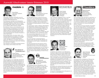 St. Galler Business School 25
Auswahl Absolventen/-innen-Stimmen 2010
«Praxisnähe, Flexibilität und Qualität waren die
entscheidenden Kriterien auf der Suche nach einem
geeigneten Weiterbildungsinstitut.
Gut strukturierte Unterlagen zum Selbststudium,
umfassende Fallstudien, konzentrierte Kolloquien und
hervorragende Referenten haben nicht nur meine
Erwartungen erfüllt, sondern auch meine Erfahrun-
gen aus früheren SGBS-Seminaren bestätigt.
Die Vielfalt der Themen in den Fallstudien war für
mich bereichernd, herausfordernd und motivierend
zugleich. Der Diplomstudienlehrgang zum «Marke-
tingleiter SGBS» hat wirklich Spass gemacht und
brachte mir grossen persönlichen Nutzen speziell
durch die Bearbeitung eines aktuellen Praxisfalls in
meiner Diplomarbeit.
Das Lerntempo konnte ich meinen Arbeits- und
Familienverhältnissen gut anpassen. Der kompakte
Lernstoff wurde in den Begleitseminaren sehr gut
vertieft und durch zusätzliche Praxisbeispiele
ergänzt. Die SGBS hat es verstanden, sich auf das
Wesentliche zu konzentrieren und auf die Teilnehmer
auch individuell einzugehen.
Vom Teilnehmer wird Disziplin und Eigenverantwor-
tung verlangt, aber der Einsatz lohnt sich!»
Bruno Bühler
Sales Director Asia/Pacific
Medela AG
CH-Baar
«Als Management-Berater im Bereich Innovation
arbeite ich in vielen Kundenprojekten mit Produkt-
managern zusammen. Um mein Wissen in Produkt-
management zu festigen und mir ein praxisorientier-
tes Tool-Set zu erarbeiten, habe ich mich für die
Weiterbildung «Produktmanagement-Zertifikat SGBS»
entschieden.
Die achtmonatige, modular aufgebaute Weiterbildung
mit Selbststudium, Seminaren und Kolloquien liess
sich optimal in meinen Berufsalltag integrieren. Die
sehr übersichtlich zusammengestellten Unterlagen
ermöglichten mir die individuell angepasste
Gestaltung meines Lernplans. Dies verlangt aber nach
hoher Selbstdisziplin bei der Vertiefung des Stoffes.
Die praxisorientierte Diplomarbeit war zeitintensiv,
bot mir aber die Möglichkeit, auf den daraus
resultierenden Erkenntnissen ein Beratungsprodukt
zu entwickeln.
Die in den Unterlagen zusammengetragenen
Vorgehen bilden eine gute Basis für wirkungsvolle
Präsentationen und für Ansätze in Workshops mit
den Kunden.
Der Wissensaustausch mit den Dozenten und der
Erfahrungsaustausch mit den Studierenden in den
Seminaren war enorm wertvoll und unkompliziert.
Ich empfehle den Lehrgang jedem, der sich Wissen in
angewandtem Produktmanagement aufbauen oder
sein Know-how auf den aktuellen Stand bringen will
und eine effiziente Weiterbildung auf hohem Niveau
sucht.»
«Ein Fernstudium neben dem Beruf zu absolvieren, ist
eine grosse Herausforderung. Dies gelingt nur, wenn
die Lehrinhalte praxisnah sind und somit ein Bezug
zum eigenen Unternehmen hergestellt werden kann,
so wie es bei der SGBS der Fall ist. Auf diese Weise
konnte ich die Theorie mit meinem Berufsalltag
jederzeit verbinden.
Ein auschliesslich theoretisch geprägtes Fernstudium
wäre mir sehr schwer gefallen. Trotz guter Bertreu-
ung seitens der SGBS muss man auch bedenken, dass
man im Fernstudium ein «Einzelkämpfer» ist. Daher
ist es wichtig, dass man vor allen Dingen auch
Freude am Fern- bzw. Selbststudium hat. Dank
grosser Flexibilität des Programms war es mir
möglich, besonders auch in Phasen starker berufli-
cher Beanspruchung entsprechend das Lerntempo
anzupassen. In meiner Diplomarbeit habe ich ein
Projekt bearbeitet, dass aufgrund personeller
Engpässe nie in Angriff genommen wurde. Da ich
jetzt für die Umsetzung des Projektes in die Praxis
verantwortlich bin, profitiere ich sehr von den
erarbeiteten Erkenntnissen.
Dass ich bei der SGBS einen akademischen MBA
auf mein absolviertes Fernstudium aufsetzen kann,
ist eine weitere interessante Möglichkeit, welche
die SGBS deutlich von anderen Anbietern abhebt.»
Daniel Müller
Senior Management Consultant
Zühlke Engineering AG
CH-Schlieren (Zürich)
Georg-Christoph
Motschmann
Senior Consultant
Key Account Manager
Leuchtturm Albenverlag
DE-Geesthacht
®
«Im Studiengang «General-Management» wurde
Management sowie der integrierte St. Galler Ansatz
in hervorragender und professioneller Methodik
vermittelt. Kernelemente des Studiums habe und
werde ich in mein Tagesgeschäft integrieren.
Für mich persönlich ein sehr intensives und zeitlich
anspruchsvolles Studium, das aber spannend war
und viel Spass gemacht hat. Ein irres Jahr!»
Stefan Oschinski
Geschäftsführer Leistungen
BIG - Die Direktkrankenkasse
DE-Dortmund
«Mit dem Studium an der SGBS (Dipl. Betriebswirt-
schafter SGBS) habe ich wichtige Kompetenzen in
Betriebswirtschaft und Management erworben, die
für meine jetzigen und zukünftigen Aufgaben im
Forschungsmanagement von grosser Bedeutung sind.
Besonders gut gefallen haben mir die Praxisnähe und
der ganzheitliche Ansatz. Für mich hat sich zudem
gezeigt, dass sich Methoden aus der Wirtschaft
relativ einfach auf öffentliche Forschungsorganisati-
onen übertragen lassen und die Besonderheiten des
Wissenschaftsbereichs anscheinend überschätzt
werden.»
Thomas Gazlig
Leiter Kommunikation und Medien
Helmholtz-Gemeinschaft
Deutscher Forschungszentren
DE-Berlin
«Im Rahmen eines Seminars an der Management
Academy St. Gallen bin ich auf den Diplomstudien-
gang ‹General Management Diplom SGBS› an der
St. Galler Business School aufmerksam geworden.
Meine Erwartungen an den Studiengang haben sich
mehr als bestätigt. Die Konzeption des Studiengangs
ermöglicht eine hochqualitative und flexible
Weiter­bildungsmöglichkeit parallel zum Berufsleben.
Die Mischung aus theoretischen Grundlagen und
aktuellen, praxisnahen Fallstudien ist ausgewogen
und begünstigt einen Wissenstransfer zum «Daily
Business».
Die Expertise der einzelnen Referenten hat mich jedes
Mal beeindruckt. Auch der Aspekt Networking ist
beim Erfahrungsaustausch mit den Kommilitonen
nicht zu kurz gekommen.
Ich kann den Studiengang ‹General Management› an
der SGBS nur weiterempfehlen.»
Michael Hoffmann
Sales Manager
ZF Getriebe GmbH
DE-Saarbrücken
«Eine zusätzliche Ausbildung, bei der es am Ende
nicht nur um ein Zertifikat geht, sondern die
interessante, sinnvolle und sofort umsetzbare Inhalte
vermittelt – das war es, was ich gesucht und bei der
St. Galler Business School gefunden habe. Die
vermittelte Praxiserfahrung bei den Seminaren und
Kolloquien, die Top-Referenten, die Fallstudien und
das Umfeld in den Schweizer Bergen haben das
Studium zu einer wertvollen Erfahrung werden
lassen. Das begleitende Fernstudium war dabei eine
gute Ergänzung und Vertiefung zu den Inhalten. Hier
wurde auf eine sinnvolle Balance von Theorie und
Praxis mit vielen hilfreichen Beispielen Wert gelegt.
Nicht zuletzt war aber vor allem der lebendige
Austausch mit den anderen Studierenden eine echte
Bereicherung und hat meinen Blickwinkel deutlich
erweitert.»
Florian Stompe
Senior Consultant
Dymatrix Consulting
Group GmbH
DE-Stuttgart
«Eine ganzheitliche Ausbildung zur Führung eines
Unternehmens war mein Ziel, welches mit dem
Diplomlehrgang zum ‹Dipl. Betriebswirtschafter
SGBS› mehr als erreicht wurde. Die theoretischen
Grundlagen werden in sämtlichen Modulen durch
praxisnahe und aktuelle Themen ergänzt. Die
angebotenen Seminare und Kolloquien zur Vertiefung
sind eine perfekte Begleitung und zugleich ideale
Vorbereitung auf die Abschlussprüfung. Nebenbei
trifft man viele interessante Personen. So können
aktuelle Themen aus unterschiedlichen Perspektiven
betrachtet werden. Die Flexibilität der SGBS erlaubt
auch neben der familiären und beruflichen Belastung
eine hochqualitative Ausbildung! Vielen Dank!»
Daniel Steininger
Managing Director
Sales  Marketing
SV Ried (Österreichische Fussball-
Bundesliga)
AT-Ried
 