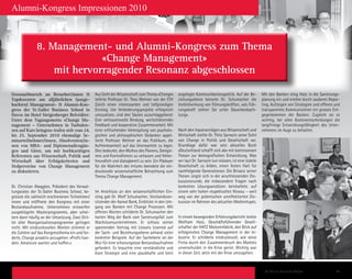 St. Galler Business School 47
Grossaufmarsch an Besucher/innen 
Topdozenten am alljährlichen (ausge-
buchten) Management-  Alumni-Kon-
gress der St. Galler Business School in
Davos im Hotel Steigenberger Belvédère:
Unter dem Tagungsmotto «Change Ma-
nagement – Unternehmen in Turbulen-
zen auf Kurs bringen» trafen sich vom 24.
bis 25. September 2010 ehemalige Se-
minarteilnehmer/innen, Absolventen/in-
nen von MBA- und Diplomstudiengän-
gen und Gäste, um mit hochkarätigen
Referenten aus Wissenschaft, Politik und
Wirtschaft über Erfolgskriterien und
Stolpersteine von Change Management
zu diskutieren.
Dr. Christian Abegglen, Präsident des Verwal-
tungsrates der St. Galler Business School, be-
grüsste die zahlreich erschienenen Teilnehmer/
innen und eröffnete den Kongress mit einer
Bestandsaufnahme. Unternehmen entwerfen
ausgeklügelte Masterprogramme, aber schei-
tern dann häufig an der Umsetzung. Zwei Drit-
tel aller Reorganisationsprogramme gelingen
nicht. Mit eindrucksvollen Worten stimmte er
die Zuhörer auf das Kongressthema ein und for-
derte, Change proaktiv anzugehen: «Profis han-
deln. Amateure warten und hoffen.»
Aus Sicht der Wissenschaft zum Thema «Change»
lieferte Professor Dr. Theo Wehner von der ETH
Zürich einen interessanten und tiefgründigen
Einstieg. Um Veränderungsprojekte erfolgreich
umzusetzen, sind drei Säulen ausschlaggebend:
Eine vertrauensvolle Bindung, wertschätzendes
Feedback und kooperative Zusammenarbeit. Mit
einer erfrischenden Verknüpfung von psycholo-
gischen und philosophischen Gedanken appel-
lierte Professor Wehner an das Publikum, die
Aufmerksamkeit auf das Unerwartete zu legen.
Dies bedeutet, den Mythos des Planens, Delegie-
rens und Kontrollierens zu verlassen und fehler-
freundlich und dialogbereit zu sein. Ein Plädoyer
für die Wahrheit des Irrtums beendete die ein-
drucksvolle wissenschaftliche Betrachtung zum
Thema Change Management.
Im Anschluss an den wissenschaftlichen Ein-
stieg gab Dr. Wolf Schumacher, Vorstandsvor-
sitzender der Aareal Bank, Einblicke in den Um-
gang von Banken mit Change Prozessen. Mit
offenen Worten schilderte Dr. Schumacher den
harten Weg der Bank vom Sanierungsfall zum
Wachstumsunternehmen. Er schloss seinen
spannenden Vortrag mit Lessons Learned auf
der Sach- und Beziehungsebene anhand vieler
konkreter Beispiele. Auf der Sachebene sei der
Mut für eine schonungslose Bestandsaufnahme
gefordert. Es brauchte eine verständliche und
klare Strategie und eine glaubhafte und breit
angelegte Kommunikationspolitik. Auf der Be-
ziehungsebene betonte Dr. Schumacher die
Vorbildwirkung von Führungskräften, «als Füh-
rungskraft stehen Sie unter Dauerbeobach-
tung».
Nach den Inputvorträgen aus Wissenschaft und
Wirtschaft stellte Dr. Thilo Sarrazin seine Sicht
von Change in Politik und Gesellschaft vor.
Grundlage dafür war sein aktuelles Buch
«Deutschland schafft sich ab» mit kontroversen
Thesen zur demografischen Entwicklung. Was
wir laut Dr. Sarrazin tun müssen, ist eine stabile
Gesellschaft zu bilden, einen festen Halt für
nachfolgende Generationen. Die Brisanz seiner
Thesen zeigte sich in der anschliessenden Dis-
kussionsrunde, die insbesondere Fragen nach
konkreten Lösungsansätzen beinhaltete, auf
einem sehr hohen respektvollen Niveau – weit
weg von der polemischen unreflektierten Dis-
kussion im Rahmen des aktuellen Medienhypes.
In einem bewegenden Erfahrungsbericht lenkte
Wolfram Hatz, Geschäftsführender Gesell-
schafter der HATZ Motorenfabrik, den Blick auf
erfolgreiches Change Management in der In-
dustrie. Er schilderte eindrucksvoll, wie seine
Firma durch den Zusammenbruch des Marktes
unverschuldet in die Krise geriet. Wichtig war
in dieser Zeit, aktiv mit der Krise umzugehen.
Mit den Banken stieg Hatz in die Sanierungs-
planung ein und erlebte durch sauberes Repor-
ting, Aufzeigen von Strategien und offenes und
transparentes Kommunizieren ein grosses Ent-
gegenkommen der Banken. Zugleich sei es
wichtig, bei allen Kostenentscheidungen die
langfristige Entwicklungsfähigkeit des Unter-
nehmens im Auge zu behalten.
8. Management- und Alumni-Kongress zum Thema
«Change Management»
mit hervorragender Resonanz abgeschlossen
8. Management- und Alumni-Kongress zum Thema
«Change Management»
mit hervorragender Resonanz abgeschlossen
Alumni-Kongress Impressionen 2010
 