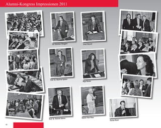 48
Alumni-Kongress Impressionen 2011
Dr. Christian Abegglen
Prof. Dr. Manfred Spitzer
Prof. Dr. Dietrich Dörner
Anja Förster
Master Han-Shan
Florian Rexer
Ernst Wyrsch
 