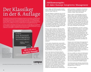 Zur 8. Auflage und Jubiläumsausgabe von Knut
Bleichers Werk «Das Konzept Integriertes Manage-
ment» im Campus Verlag 2011
Über einen Mangel an Fachliteratur kann sich der
Manager von heute wahrlich nicht beklagen. Für
jedes Problem, mit dem er in seinem Unternehmen
zu tun bekommt, gibt es den speziellen Ratgeber.
Fast in Echtzeit kann er im Internet nachlesen, was
an Universitäten und Managementschulen weltweit
an vermeintlich Neuem erdacht und erarbeitet wird.
Eindimensionale Patentlösungen wechseln einander
ab wie die Frühjahrs - und Herbstkollektionen auf
den Laufstegen der Modemacher. Sie versprechen
dem Manager schnelle Hilfe mit der Garantie, dass
schon im nächsten Quartal die Eigentümer jubeln
und die Boni in die Höhe schnellen.
Was hat in diesem Umfeld ein 700-Seiten-Werk
zu suchen, dessen Lektüre den vollen Einsatz des
Lesers erfordert und dessen erste Auflage vor 20
Jahren erschien? Sicher, Knut Bleichers «Konzept
Integriertes Management», das er aus dem St. Gal-
ler Management–Modell Hans Ulrichs entwickelt
hat, gehört inzwischen zu den Standardwerken der
Managementlehre. Aber steckt in dieser Zuordnung
nicht schon die aktuelle Beurteilung? Hatte seinen
Wert, war einmal state-of-the-art, ist in Ehren zu
halten, aber die Entwicklung ist darüber hinweg
gegangen?
Für die meisten «Standardwerke» wissenschaftli-
cher Fachliteratur trifft ein solches Urteil sicherlich
zu. Nicht aber für die 8. Auflage des Konzepts
Integriertes Management. Es mag paradox klingen.
Aber gerade die eingangs angedeutete Entwicklung
der Management-Lehre macht das «alte» St. Galler
Konzept nützlicher und wichtiger denn je.
Zwar ist der Taylorismus (Frederick Winslow
Taylor: «The firm is a train of gearwheels»), der
ein Unternehmen als technischen Ablauf definiert,
schon seit einigen Jahrzehnten überwunden. Wenn
nur das Räderwerk des Unternehmens geschmiert
und der Arbeiter am Fliessband gut entlohnt wird
führt das bei sich ändernden Bedingungen nicht zu
nachhaltigem Erfolg. Aber die vor allem von den
Vätern der St. Galler Managementlehre verbreitete
Erkenntnis, dass Unternehmen als «produktive
soziale Systeme» (Hans Ulrich 1968) zu begreifen
sind, scheint in den vergangenen Jahren in ihrer
praktischen Umsetzung auch wieder verloren
gegangen zu sein. Statt sich mit dem gesamten
Gespinst der multidimensionalen Verflechtungen
auf der normativen, strategischen und operativen
Management-Ebene auseinander zu setzen wird
versucht, mit dem Ziehen einzelner Fäden das
Gesamte zu lenken. Taylor lässt grüssen.
Dabei ist zudem zu berücksichtigen, dass Unter-
nehmen heute in einem zunehmend komplexen
globalen Umfeld agieren. Die Zahl der Parameter,
die in ihrer Dependenz über Erfolg oder Misserfolg
entscheiden, nimmt zu. Ein einzelner Mensch ist,
zumal in grösseren Unternehmen, nicht mehr im-
stande, diese interaktive Vielfalt aufzunehmen und
zu bewältigen. Den Supermanager, der einem Kapi-
tän gleich mit ein paar exakten Anweisungen den
Kurs in den sicheren Hafen bestimmt, den kann es
unter diesen Umständen nicht mehr geben.
Es gibt zwei Möglichkeiten, mit dieser zunehmen-
den Komplexität im Unternehmen in seiner Abhän-
gigkeit von globalen Veränderungen umzugehen.
Nummer eins: Auf jede messbare Unwucht im
Unternehmen wird mit einem Werkzeug aus dem
Instrumentenkasten der Betriebswirtschafts- und
Managementlehre gezielt und singulär reagiert. Das
kann kurzfristig sehr wirkungsvoll sein, blendet
aber eventuelle Nebenwirkungen und andere
mögliche Ursachen der Unwucht aus. Das ist die
Krux „moderner“ Schnellschüsse und Moden der
Managementlehre.
Nummer zwei ist der Versuch, die Komplexität des
sozialen Systems «Unternehmen» einschliesslich
seiner Verflechtung mit der Aussenwelt zu erfassen.
Dafür ist ein breiter, über den engen Rahmen der
Betriebswirtschaftslehre hinaus gehender sozial-
wissenschaftlicher Ansatz nötig, der auch die lange
vernachlässigten weichen Faktoren einschliesst.
Produktorientiertes Management wird so durch ein
ganzheitliches Vorgehen ersetzt.
Wie das zu schaffen ist, welches die Stellschrauben
für ein solches integriertes Vorgehen sind und wie
sie zu bedienen sind, das legt Bleicher in seinem
«Konzept Integriertes Management» dar. Sein Mo-
dell ist die zeitlose flexible Antwort auf eine kom-
plexer werdende Welt. Bleichers Konzept selbst stellt
dar, was es lehrt: Zunehmende Komplexität lässt
sich nur mit zunehmender Flexibilität begegnen.
Und deshalb gehört Knut Bleichers «Standardwerk»
auch in seiner 8. Auflage zum Modernsten, was die
Managementlehre zu bieten hat.
Dr. Christian Abegglen
Der Klassiker
in der 8. Auﬂage
Der ganzheitliche Ansatz des St. Galler Management Konzepts hat das Denken und Handeln zahlrei-
cher Manager nachhaltig beeinflusst. Führungskräfte finden hier einen Gestaltungsrahmen für die
Zukunftssicherung ihrer Firma, der sämtliche Unternehmensaktivitäten in ein stimmiges Gesamt-
konzept integriert. Sie erhalten strategische Denkanstöße, die weit über das operative Geschäft hin-
ausreichen. Die 8. Auflage erscheint zum 20-jährigen Bestehen des Managementklassikers, welcher
heute zu den unverzichtbaren und zeitlosen Standardwerken der Managementliteratur zählt.
In dieser Jubiläums-Neuauflage erwartet Sie ein neues Vorwort mit Ratschlägen an Führungskräfte
von Knut Bleicher, ein Geleitwort über die Weiterentwicklung der St. Galler Managementlehre in die
Praxis von Christian Abegglen, Geschäftsführender Direktor der St. Galler Business School, sowie ein
zusätzliches, neues Kapitel zur praktischen Umsetzung des Konzepts.
Prof. (emer.) Dr. Dres. h.c.
Knut Bleicher war bis zu
seiner Emeritierung 1995
Direktor des Instituts für
Betriebswirtschaftslehre
der Universität St. Gallen. Er
begleitete zahlreiche Verände-
rungsprozesse großer inter-
nationaler Unternehmen und
war Beiratsvorsitzender und
wissenschaftlicher Leiter der
St. Galler Business School.
www.campus.de • http://www.facebook.com/campusverlag • http://twitter.com/Campusverlag
8. aktualisierte und
erweiterte Auflage
2011, 728 Seiten
D	 59,90 €
A	 61,60 €
CH 	 84,90 Fr.*
ISBN 978-3-593-39440-4
Jubiläumsausgabe:
23 Jahre Konzept Integriertes Management
56
2014:23 Jahre
St. Galler Konzept
 