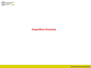 Grape/Wine Chemistry
 