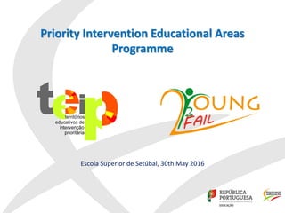 Priority Intervention Educational Areas
Programme
Escola Superior de Setúbal, 30th May 2016
 