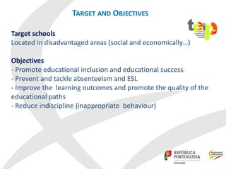 Target schools
Located in disadvantaged areas (social and economically…)
Objectives
- Promote educational inclusion and ed...