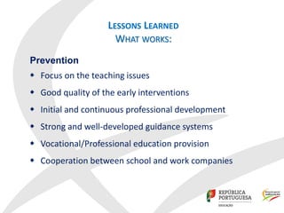 LESSONS LEARNED
WHAT WORKS:
Prevention
 Focus on the teaching issues
 Good quality of the early interventions
 Initial ...