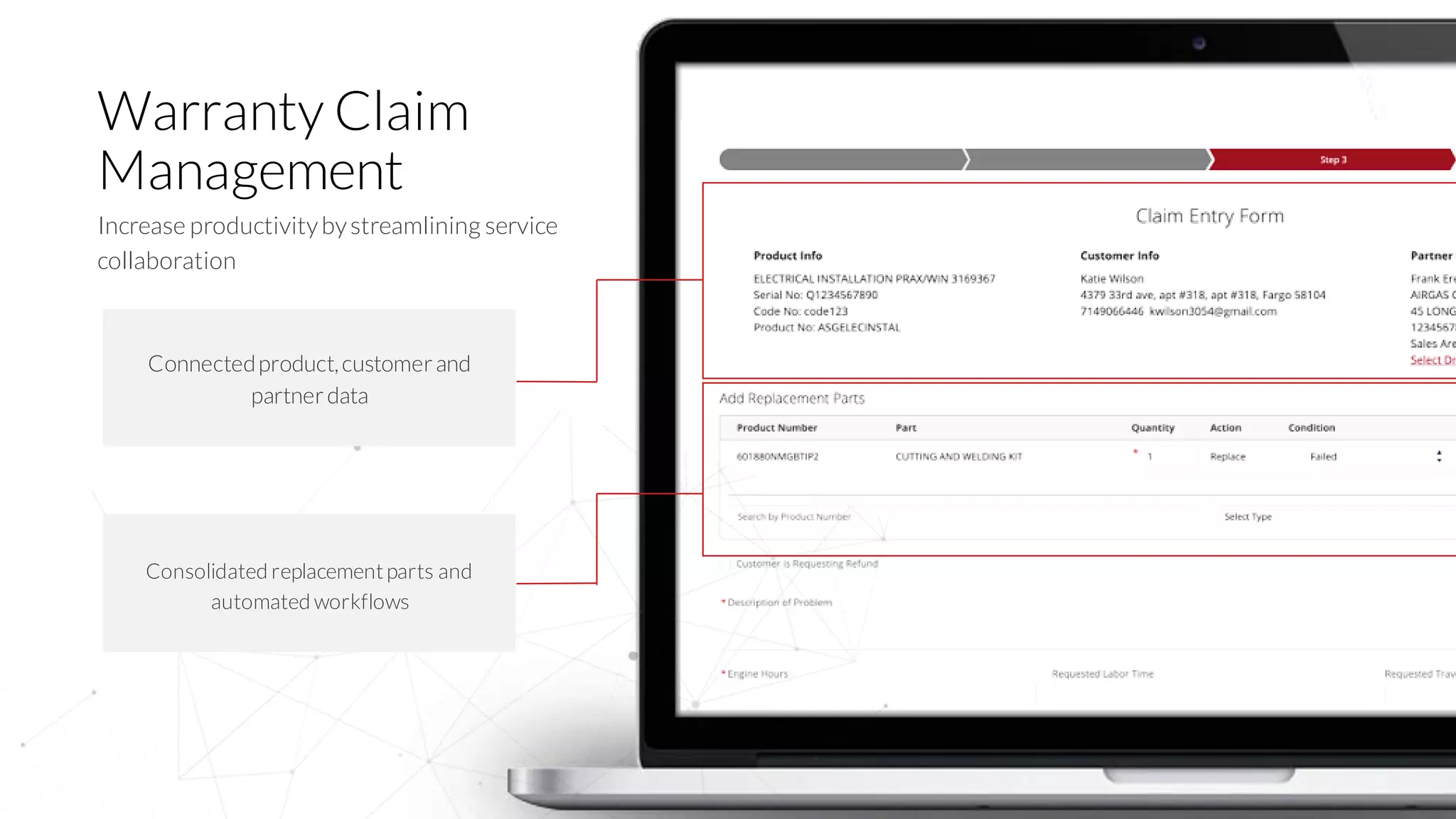 11
Warranty Claim
Management
Increase productivitybystreamlining service
collaboration
Connectedproduct,customerand
partnerdata
Consolidated replacementparts and
automated workflows
 