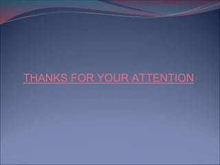 THANKS FOR YOUR ATTENTION
 